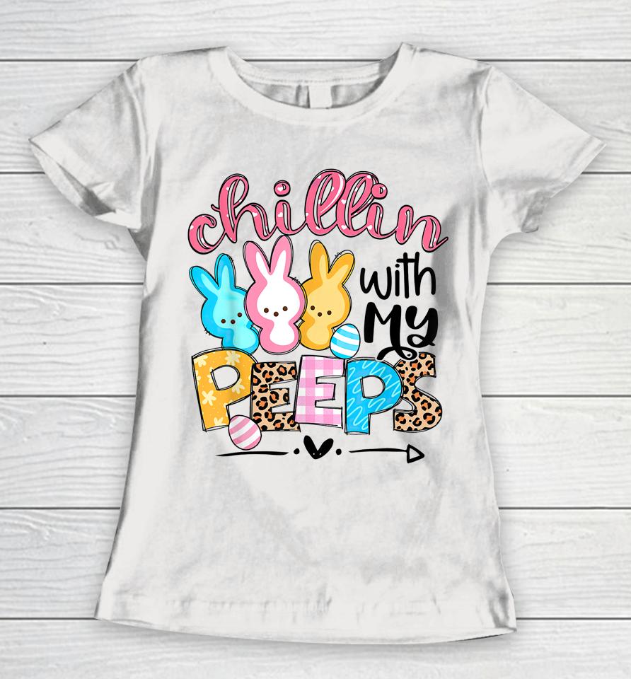 Chillin' With My Peeps Bunny Easter Women T-Shirt