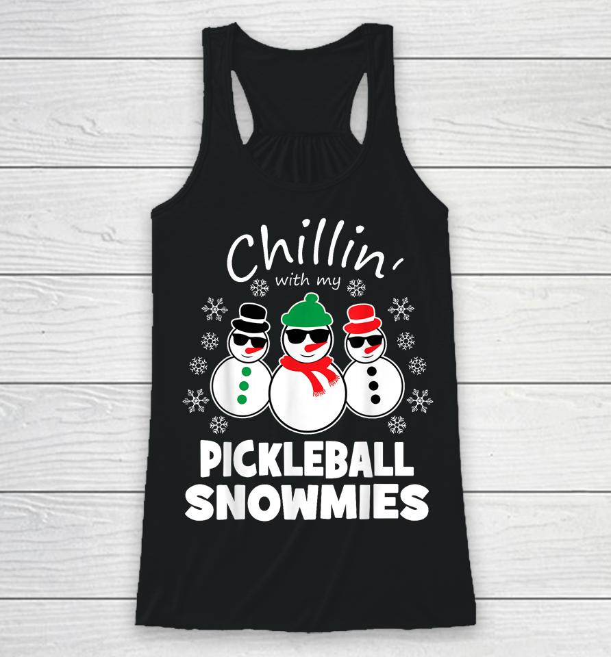 Chillin With My Pickleball Snowmies Funny Christmas Racerback Tank