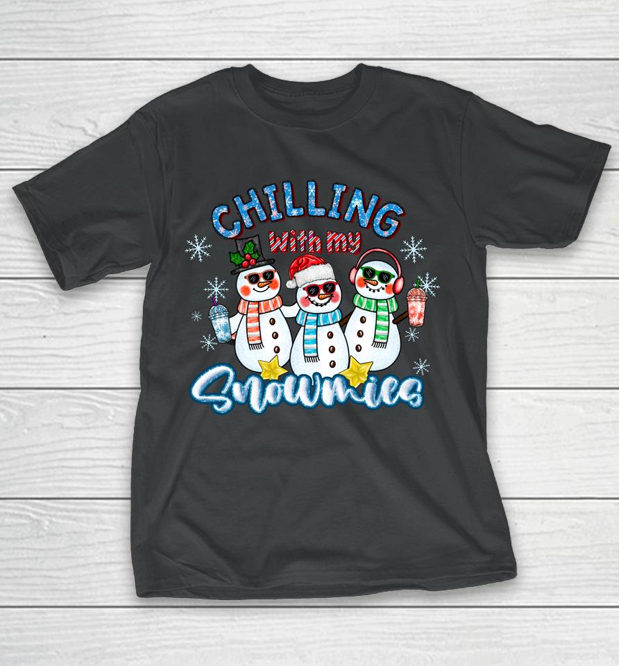 Chillin With My Snowmies Santa Snowman Gift Ugly Christmas T-Shirt