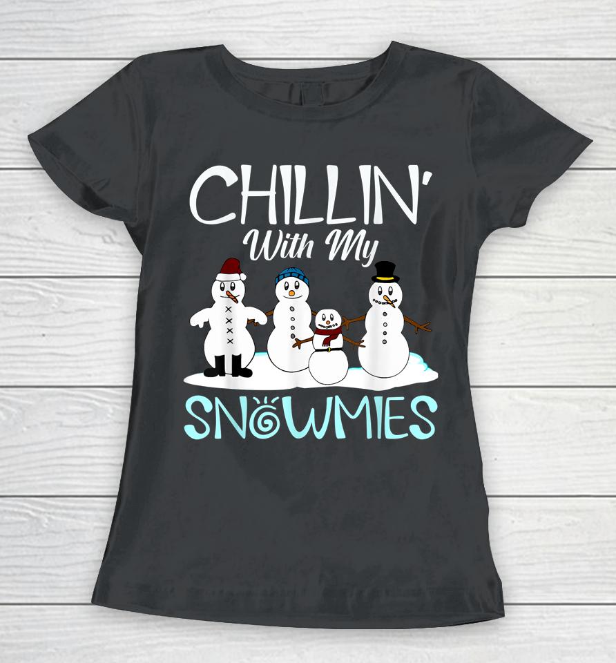 Chillin' With My Snowmies Women T-Shirt