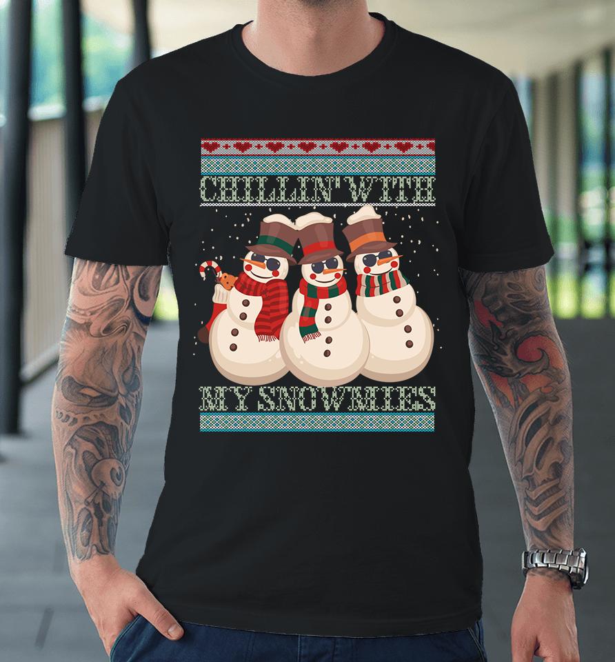 Chillin' With My Snowmies Ugly Christmas Snowman Premium T-Shirt