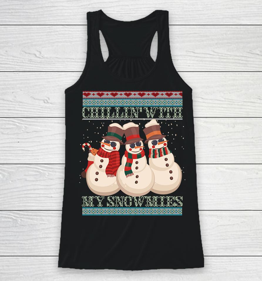 Chillin' With My Snowmies Ugly Christmas Snowman Racerback Tank