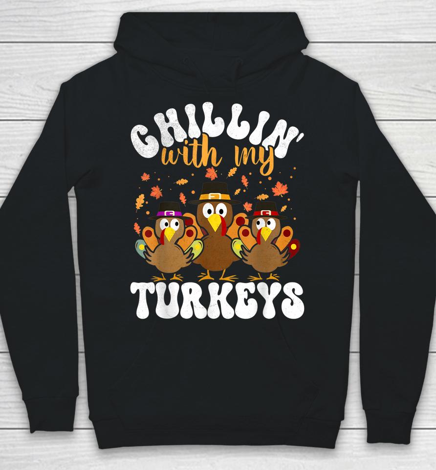 Chillin With My Turkeys Matching Family Thanksgiving Turkey Hoodie