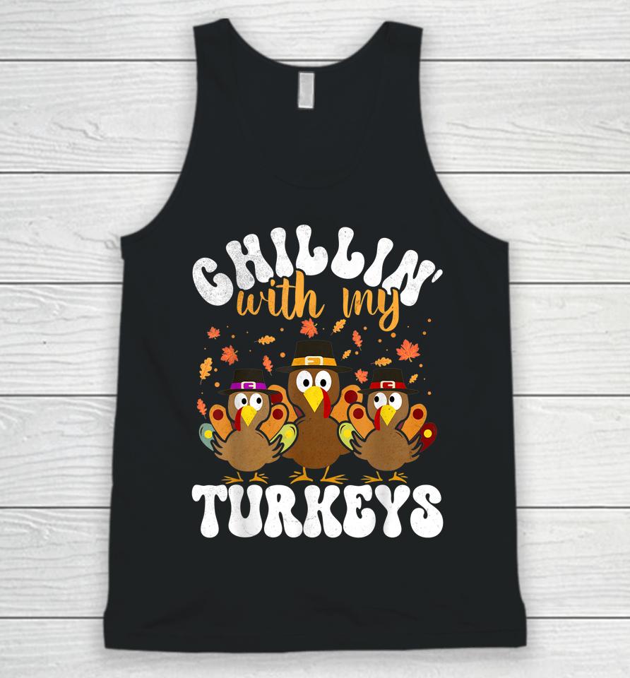 Chillin With My Turkeys Matching Family Thanksgiving Turkey Unisex Tank Top