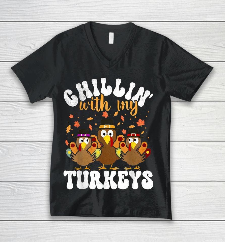 Chillin With My Turkeys Matching Family Thanksgiving Turkey Unisex V-Neck T-Shirt