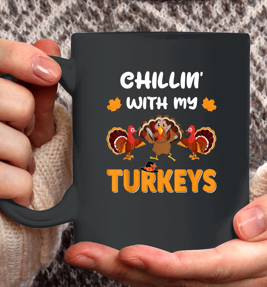 Chillin With My Turkeys Shirt Thanksgiving Family Coffee Mug
