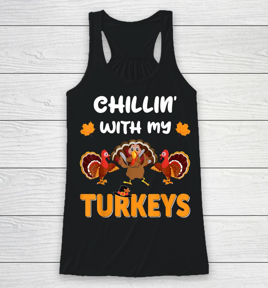 Chillin With My Turkeys Shirt Thanksgiving Family Racerback Tank
