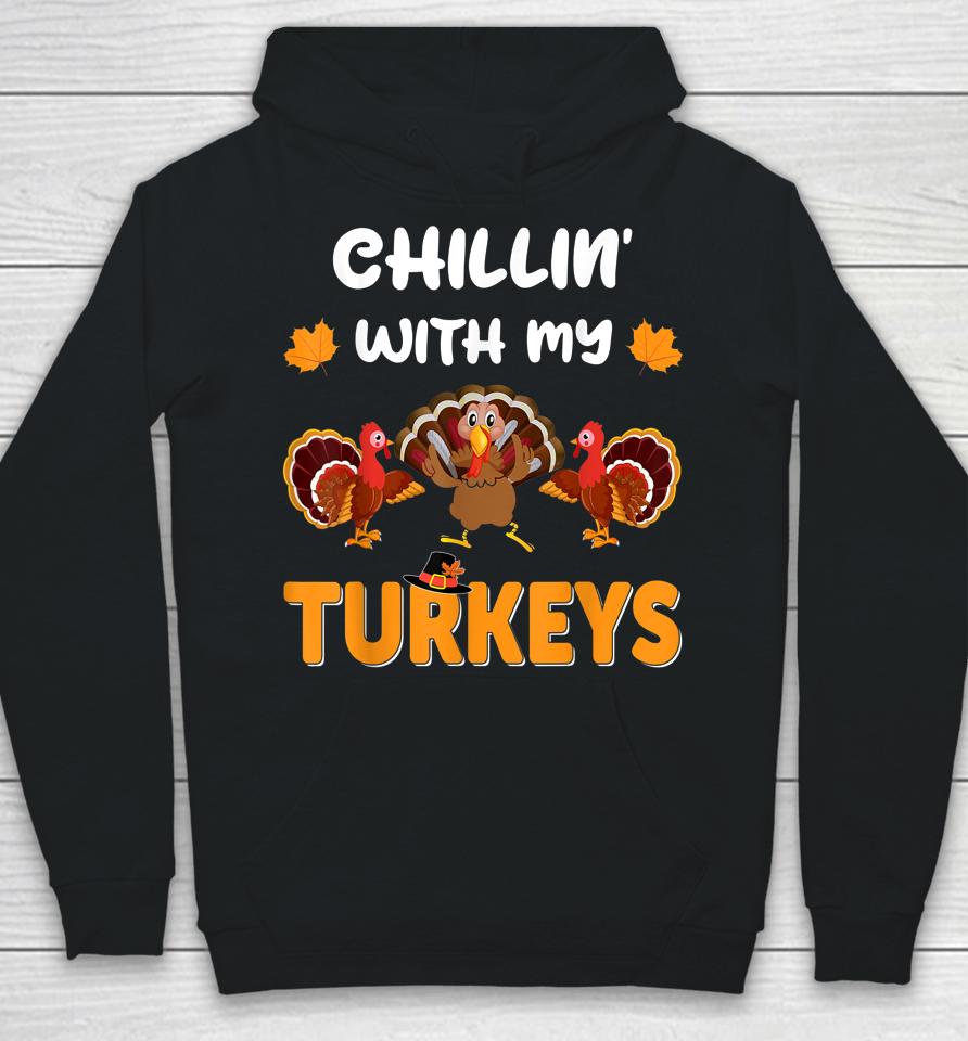 Chillin With My Turkeys Shirt Thanksgiving Family Hoodie