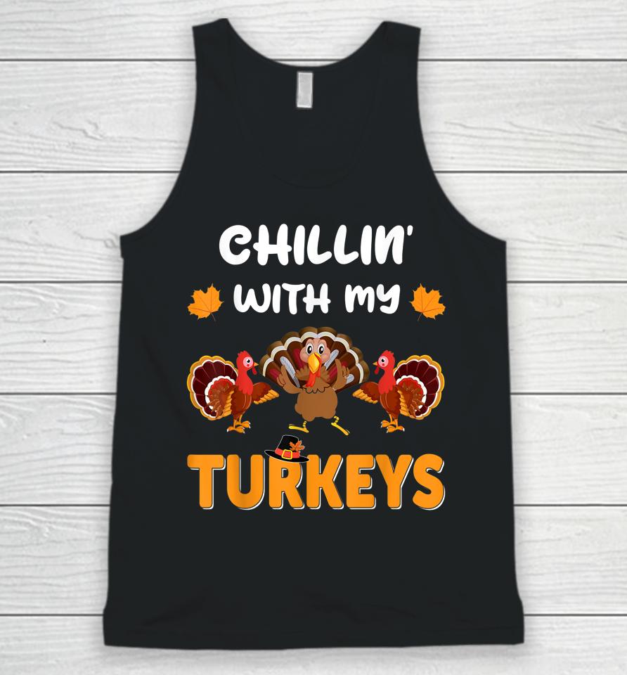 Chillin With My Turkeys Shirt Thanksgiving Family Unisex Tank Top