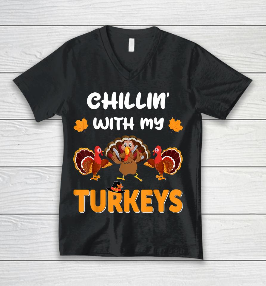 Chillin With My Turkeys Shirt Thanksgiving Family Unisex V-Neck T-Shirt