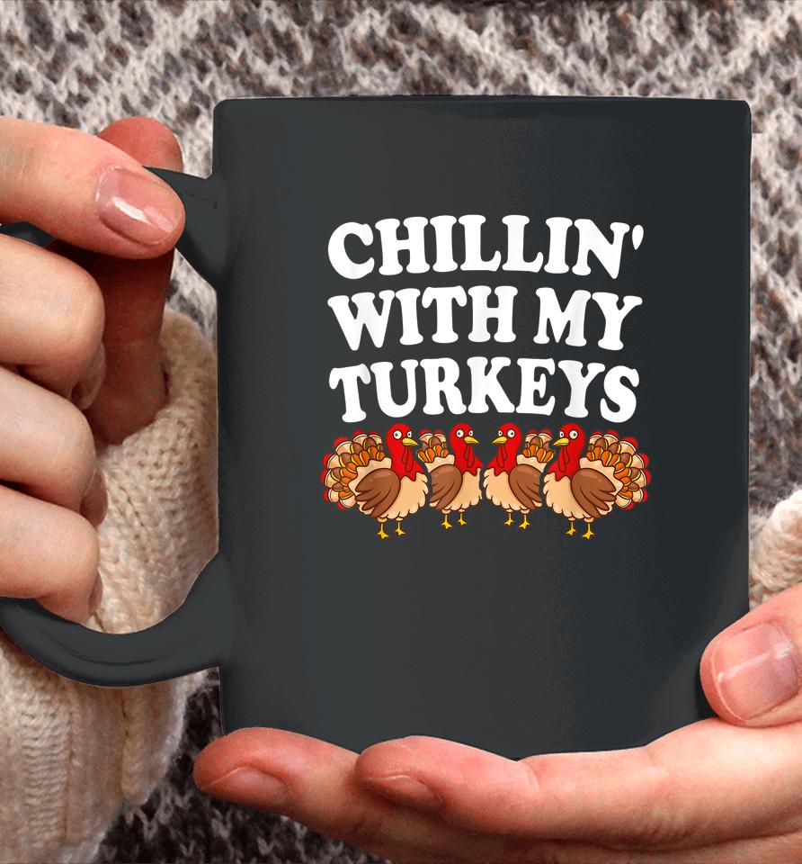 Chillin With My Turkeys Thanksgiving Coffee Mug