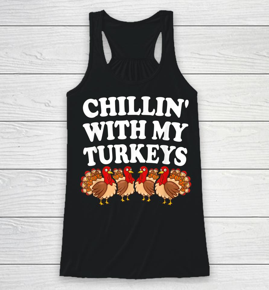 Chillin With My Turkeys Thanksgiving Racerback Tank