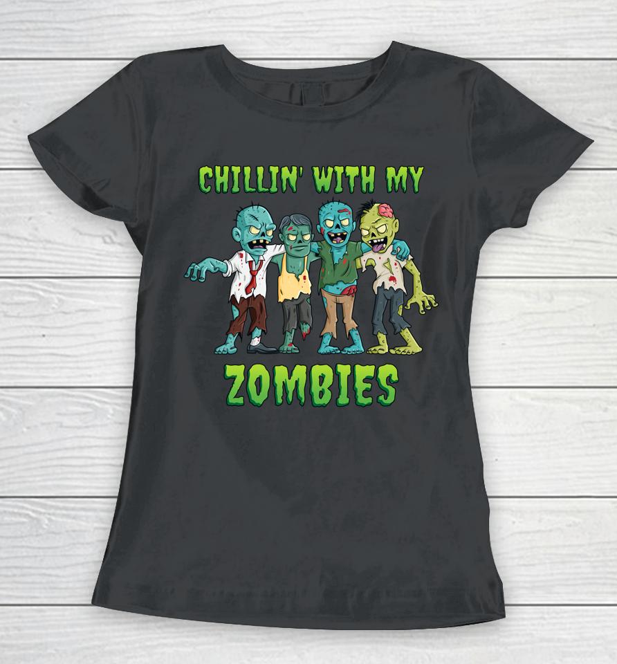 Chillin' With My Zombies Halloween Women T-Shirt