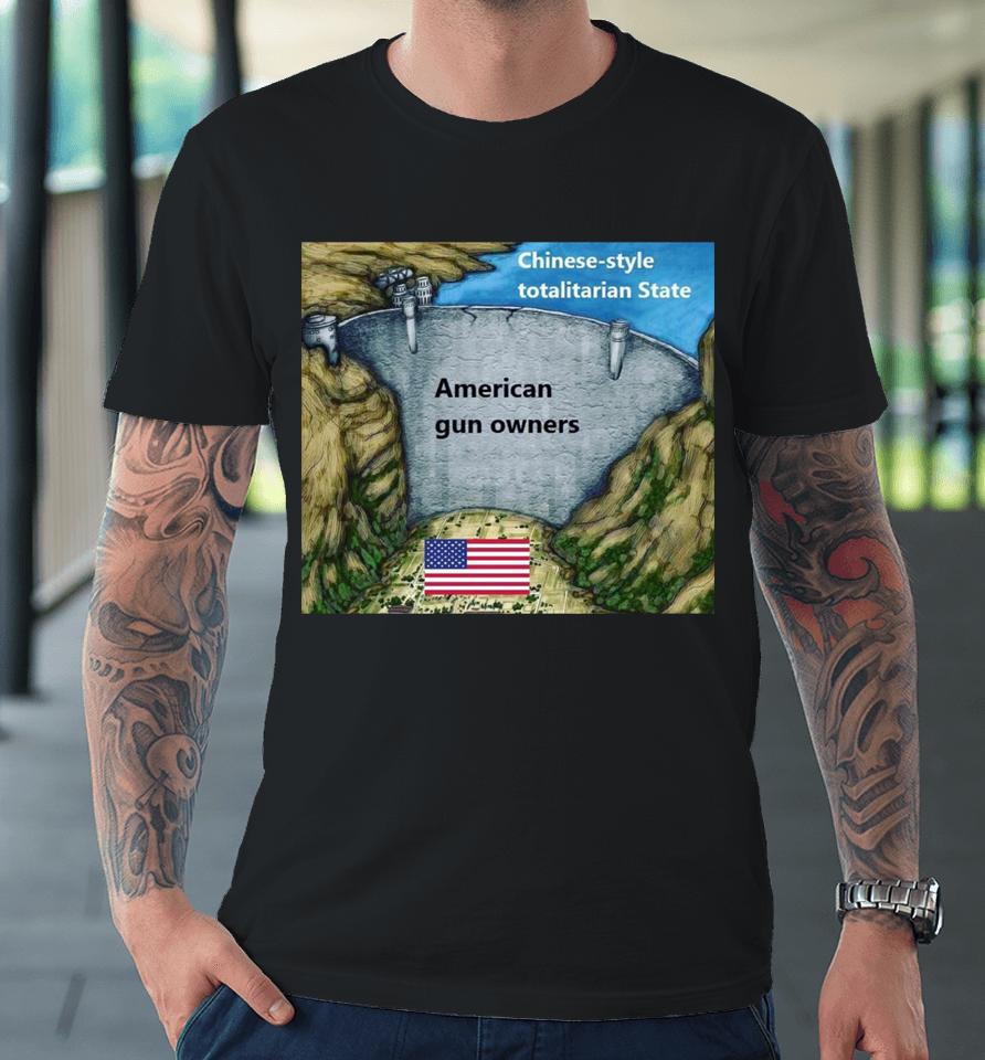 Chinese Style Totalitarian State American Gun Owners Premium T-Shirt