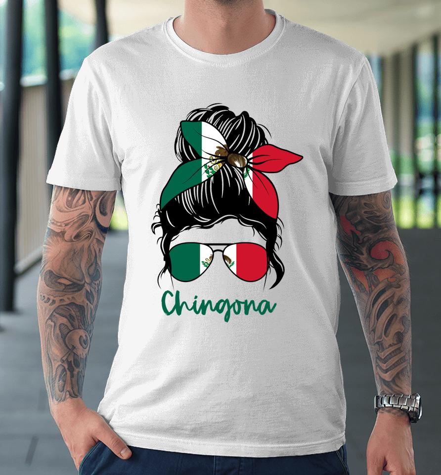Chingona Girl Mexico Girl Mexican Premium T-Shirt
