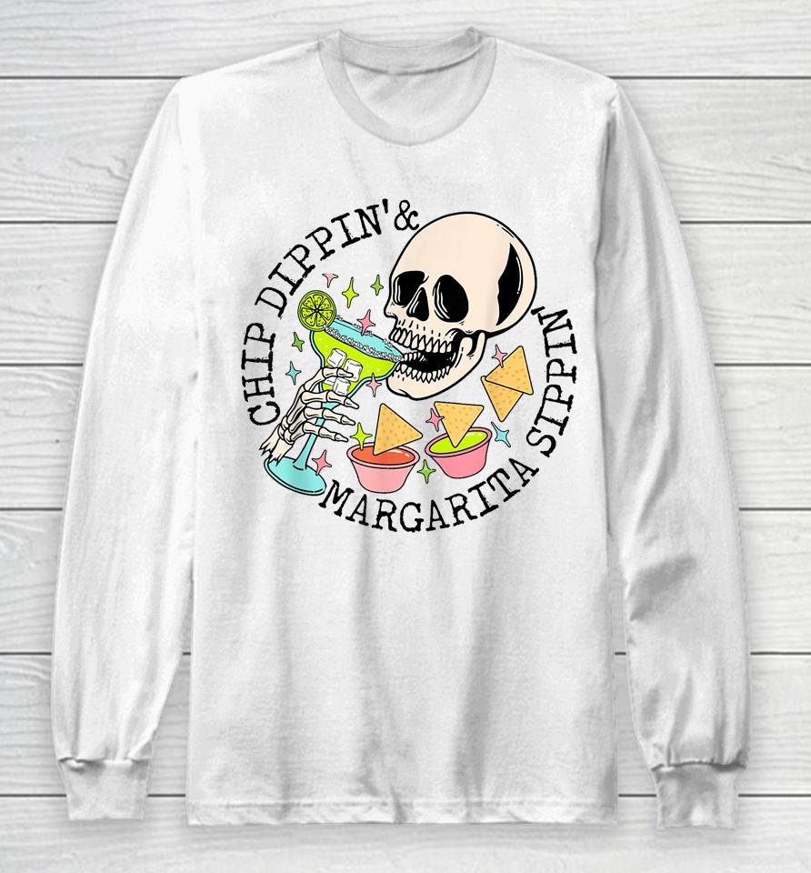 Chip Dippin Margarita Sippin Funny Skull Skeleton Long Sleeve T-Shirt