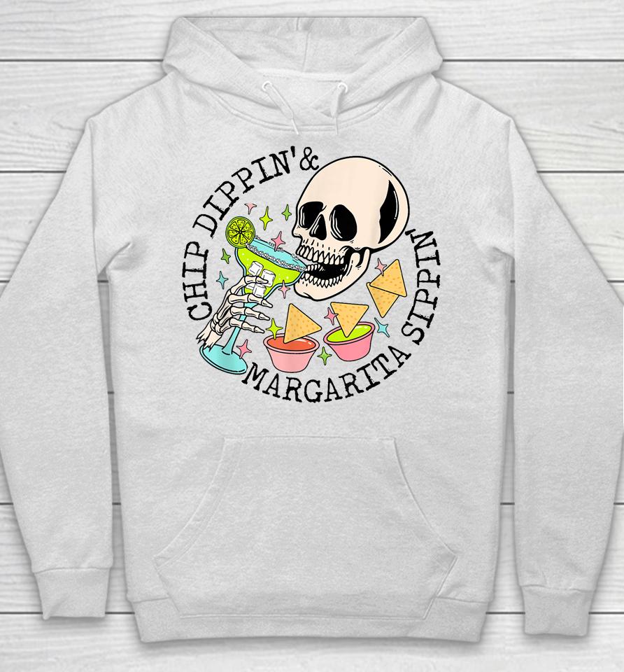 Chip Dippin Margarita Sippin Funny Skull Skeleton Hoodie