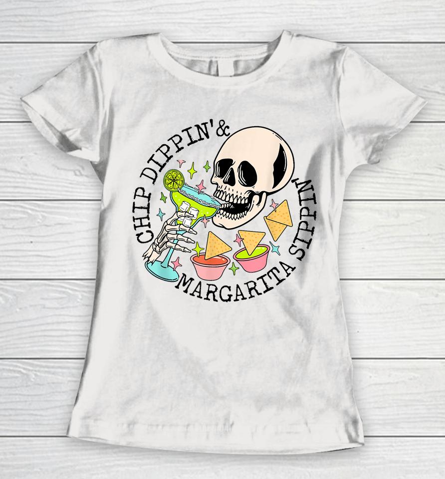 Chip Dippin Margarita Sippin Funny Skull Skeleton Women T-Shirt