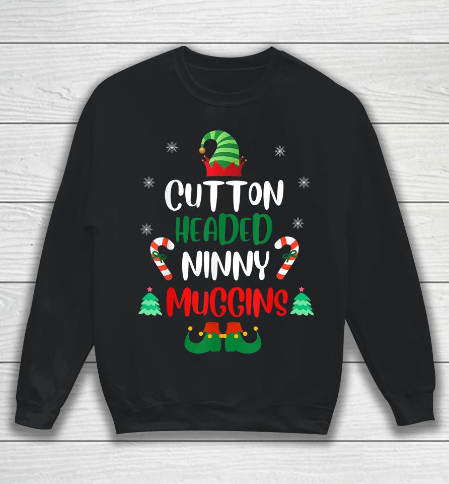 Chistmas Ninny Muggins Cotton Headed Elf Matching Sweatshirt