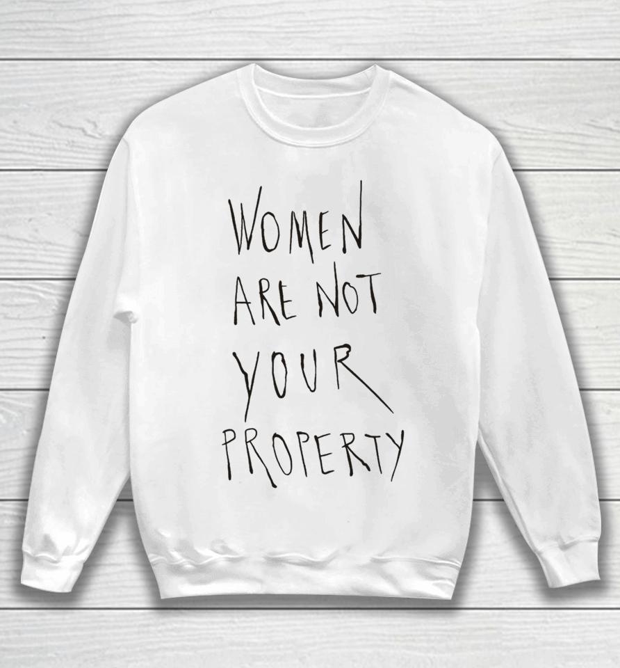 Chnge Women Are Not Your Property Sweatshirt