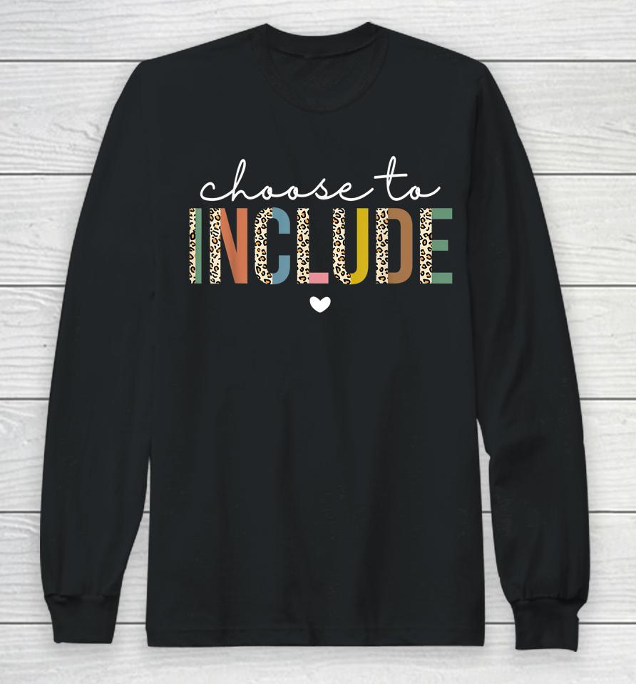 Choose To Include Special Education Teacher Autism Awareness Long Sleeve T-Shirt