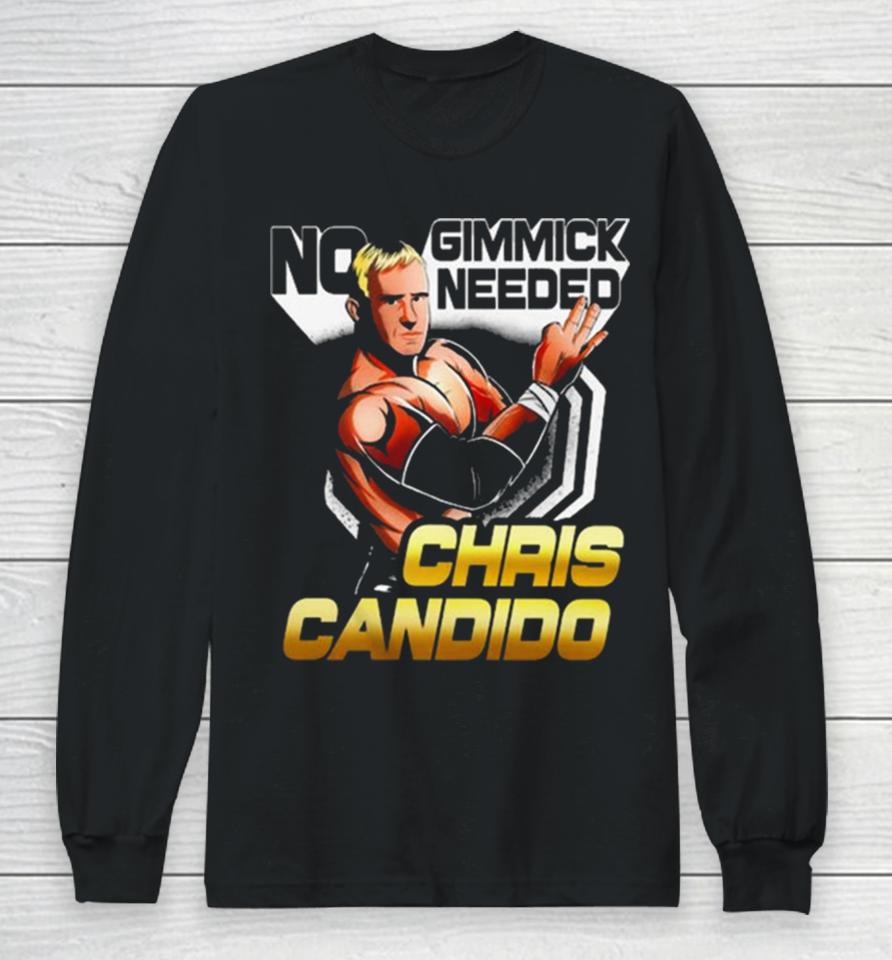 Chris Candido No Gimmicks Needed Long Sleeve T-Shirt