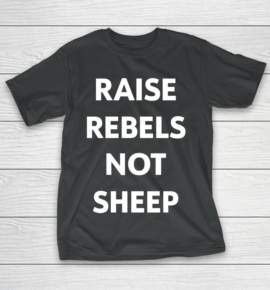 Chris Evans Raise Rebels Not Sheep T-Shirt