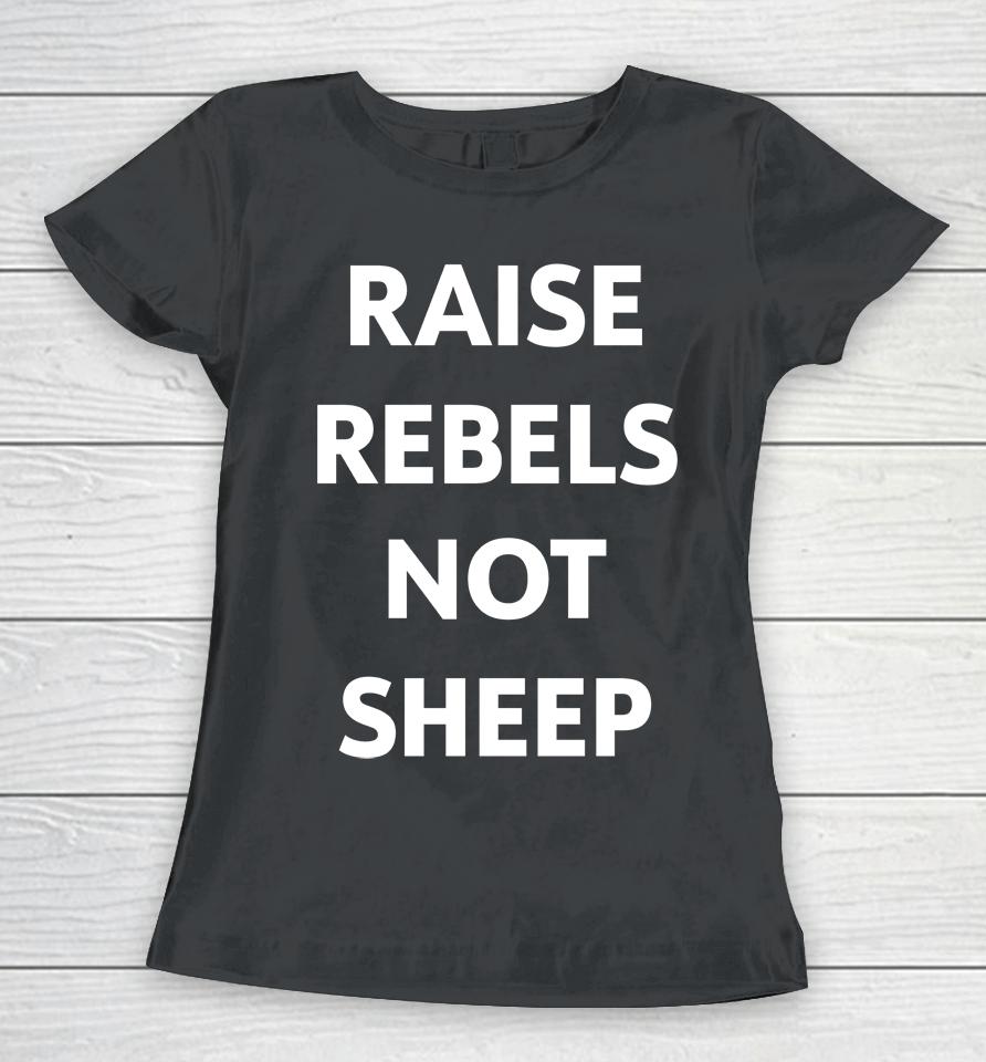 Chris Evans Raise Rebels Not Sheep Women T-Shirt