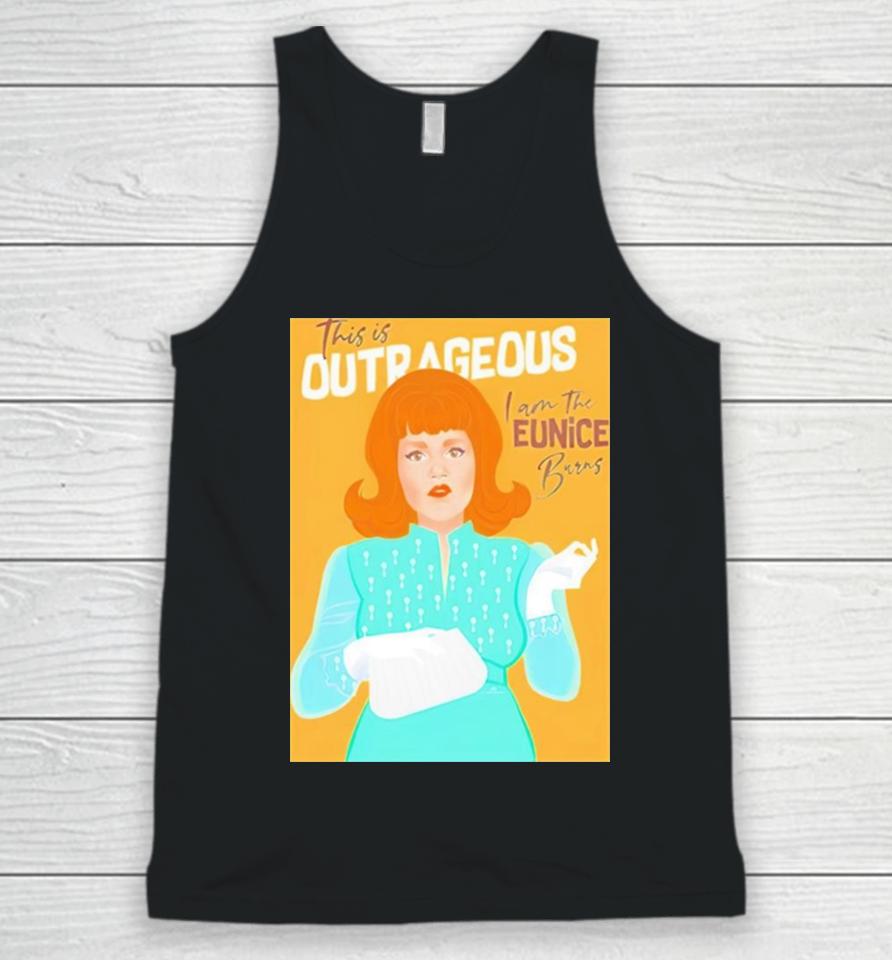 Chris Wearing This Is Outrageous I Am The Eunice Burns Unisex Tank Top