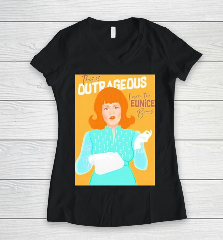 Chris Wearing This Is Outrageous I Am The Eunice Burns Women V-Neck T-Shirt