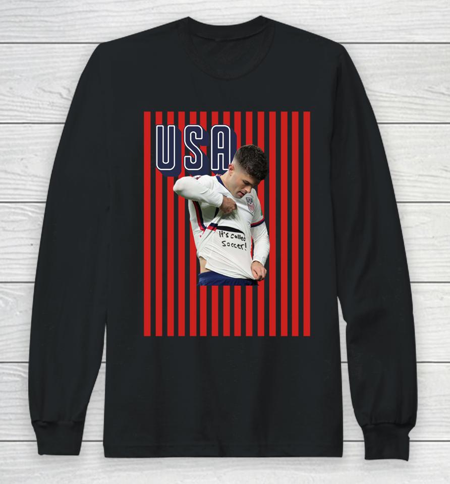 Christian Pulisic It's Called Soccer Pulisic Shirt Usa Soccer Long Sleeve T-Shirt