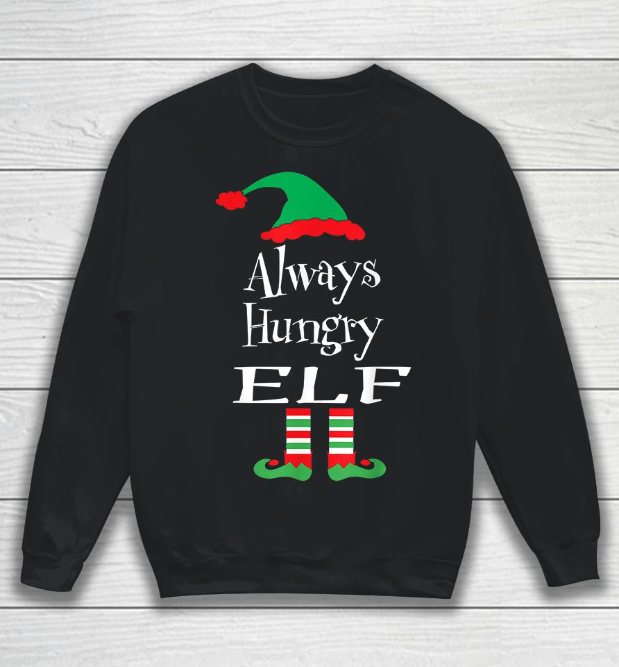 Christmas Always Hungry Elf Sweatshirt