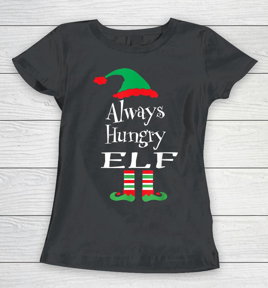 Christmas Always Hungry Elf Women T-Shirt