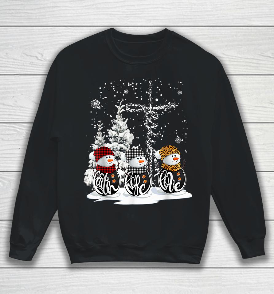 Christmas Faith Hope Love Snowman Sweatshirt