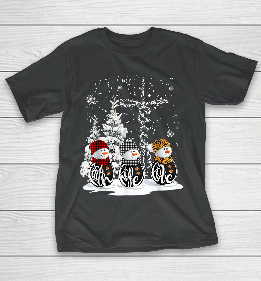 Christmas Faith Hope Love Snowman T-Shirt