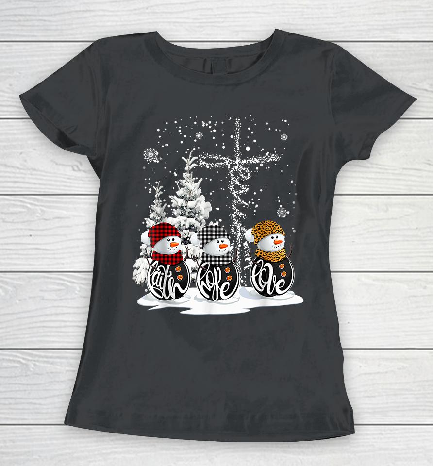 Christmas Faith Hope Love Snowman Women T-Shirt