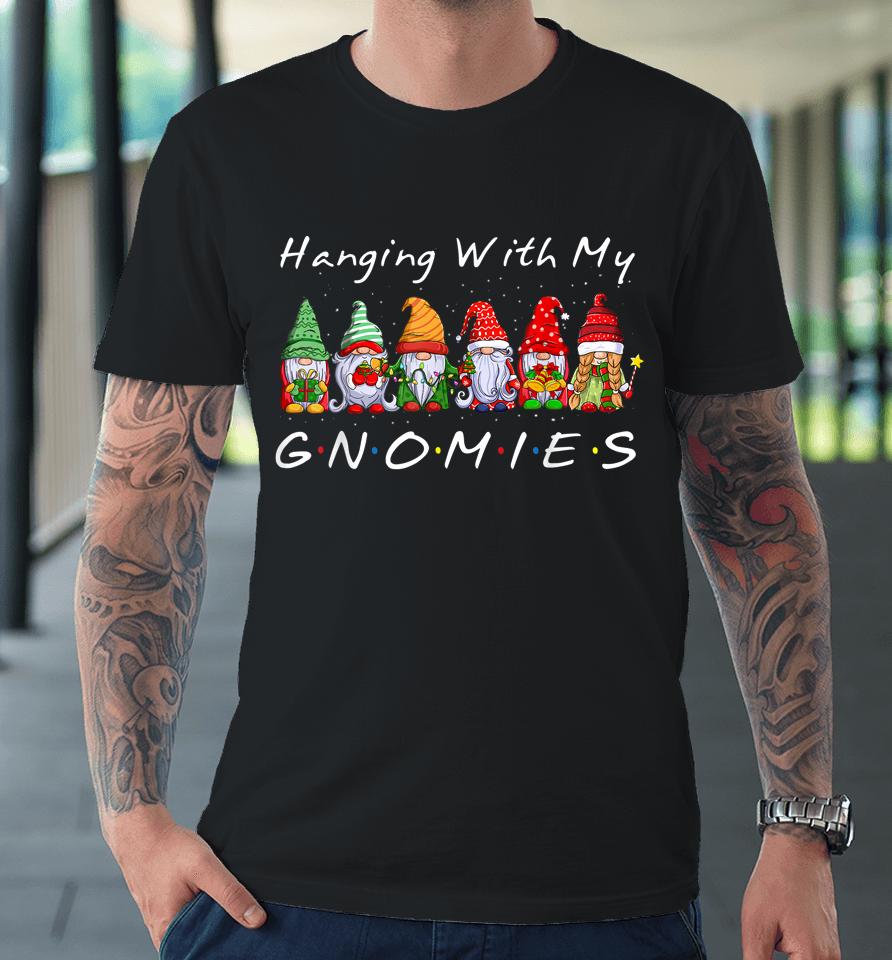 Christmas Gnome Hanging With My Gnomies Premium T-Shirt