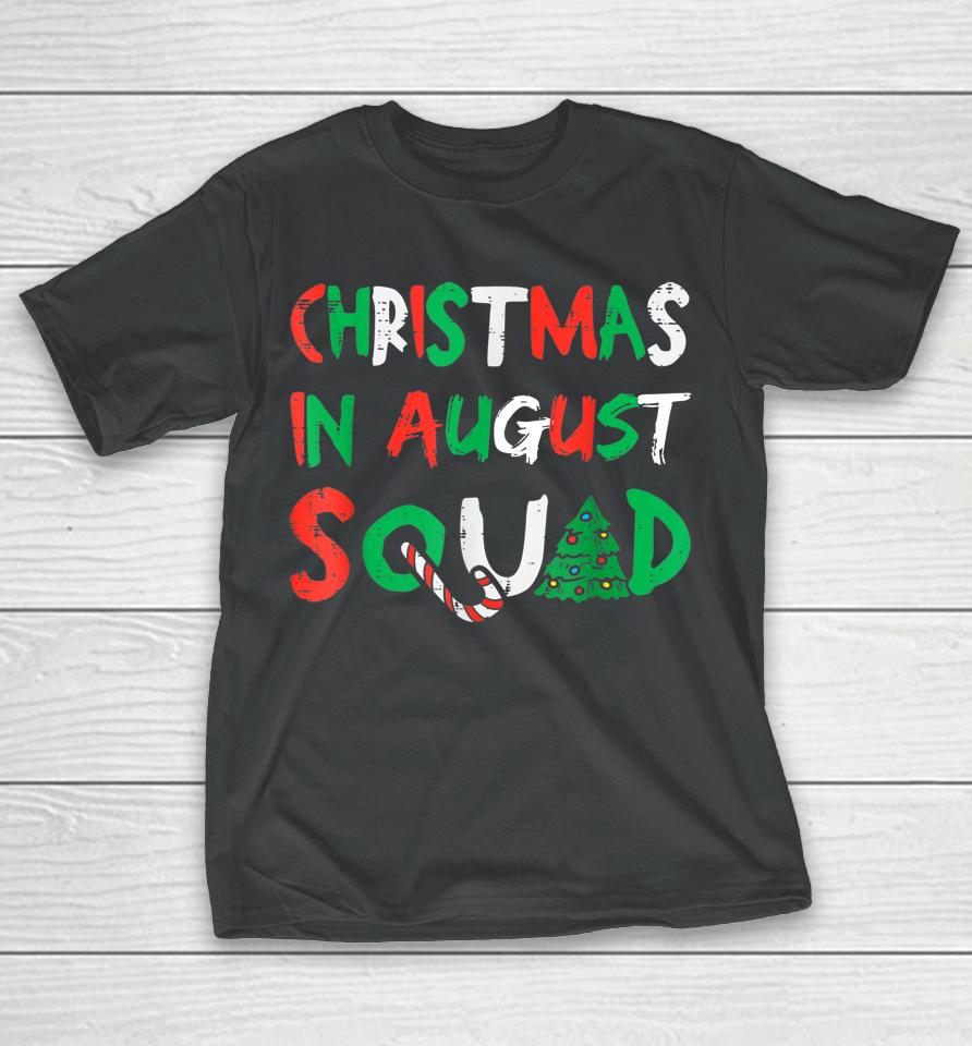 Christmas In August Squad Funny Summer Xmas T-Shirt
