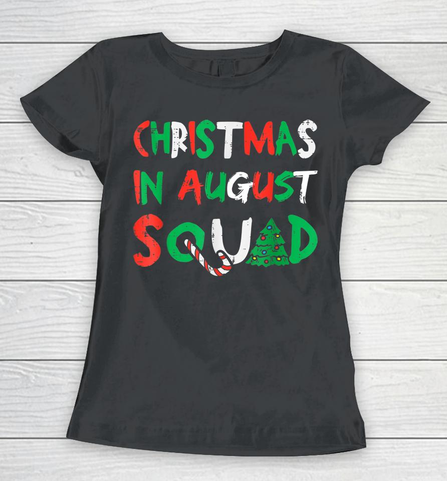Christmas In August Squad Funny Summer Xmas Women T-Shirt