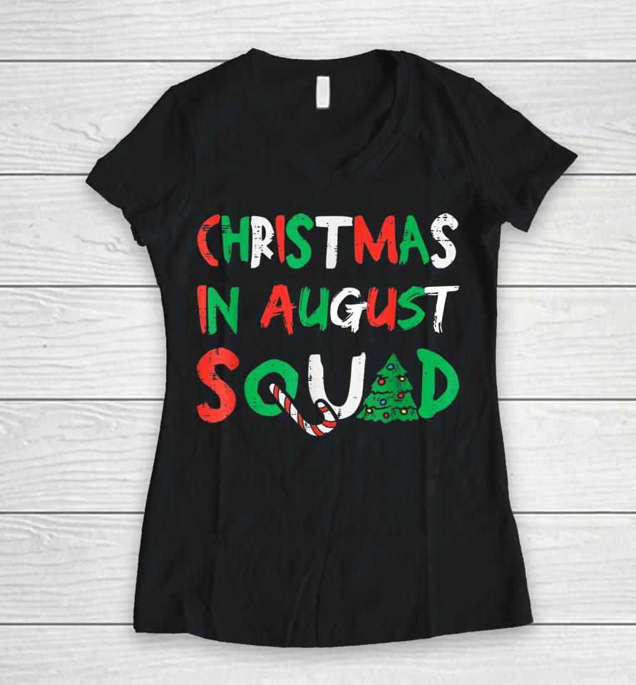 Christmas In August Squad Funny Summer Xmas Women V-Neck T-Shirt
