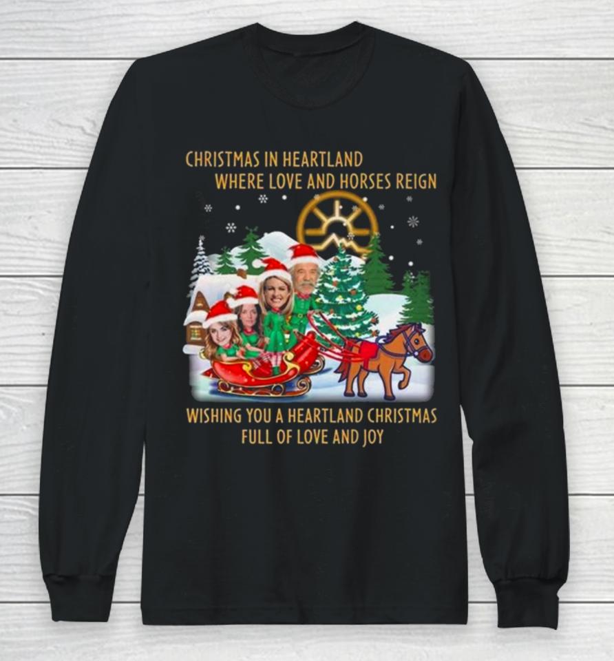 Christmas In Heartland Where Love And Horses Reign Wishing You A Heartland Christmas Full Of Love And Joy Long Sleeve T-Shirt