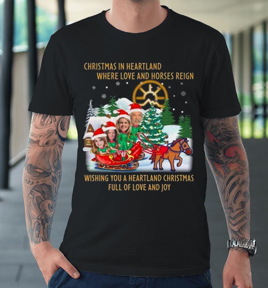 Christmas In Heartland Where Love And Horses Reign Wishing You A Heartland Christmas Full Of Love And Joy Premium T-Shirt