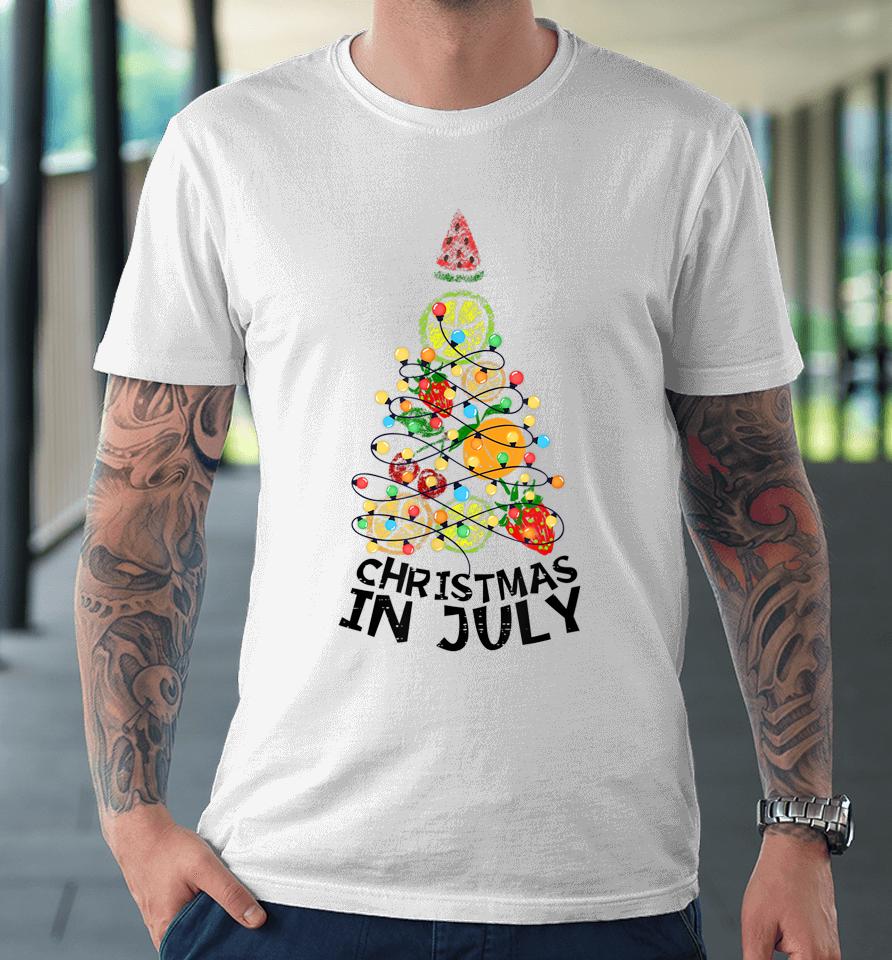 Christmas In July Fruit Xmas Tree Tee Summer Premium T-Shirt