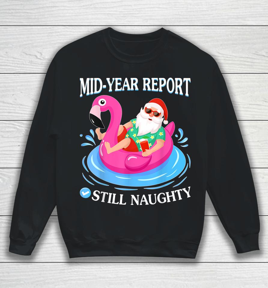 Christmas In July Mid Year Report Still Naughty Santa Sweatshirt