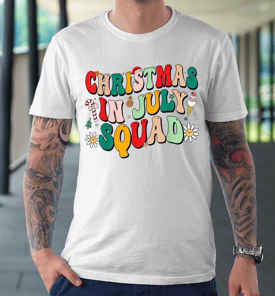 Christmas In July Squad Shirt Groovy Summer Xmas Premium T-Shirt