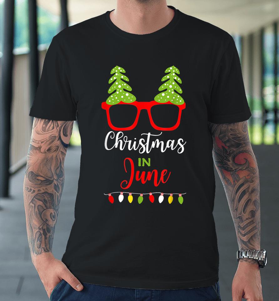 Christmas In June Gift Sunglasses With Christmas Tree Premium T-Shirt