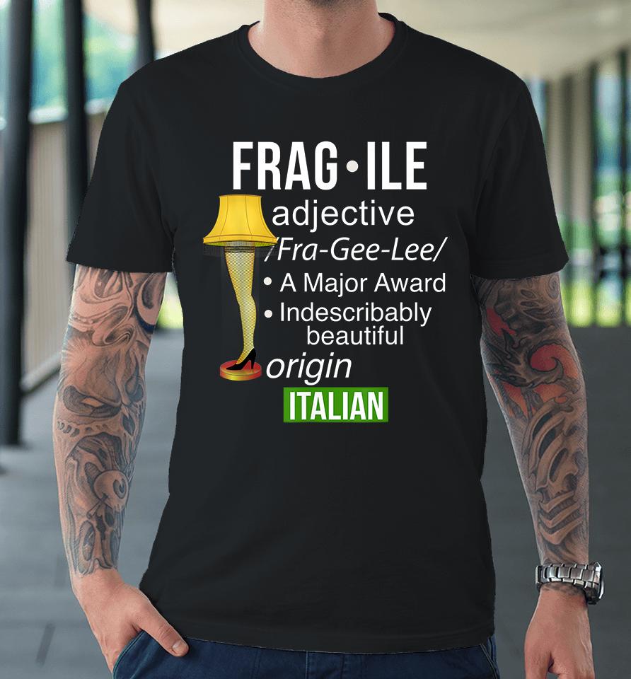 Christmas Leg Lamp Fragile Definition Major Award Funny Premium T-Shirt