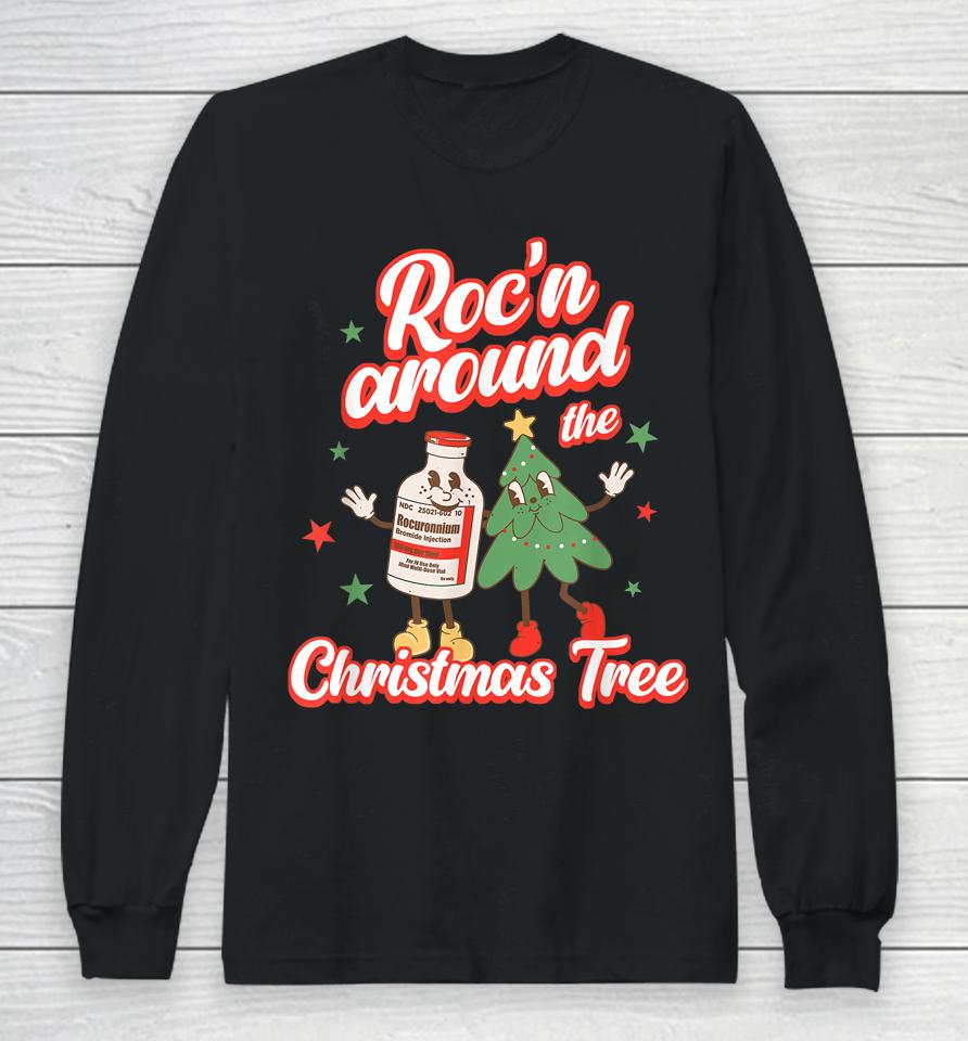 Christmas Nurse Roc'n Around The Christmas Tree Nicu L&Amp;D Long Sleeve T-Shirt