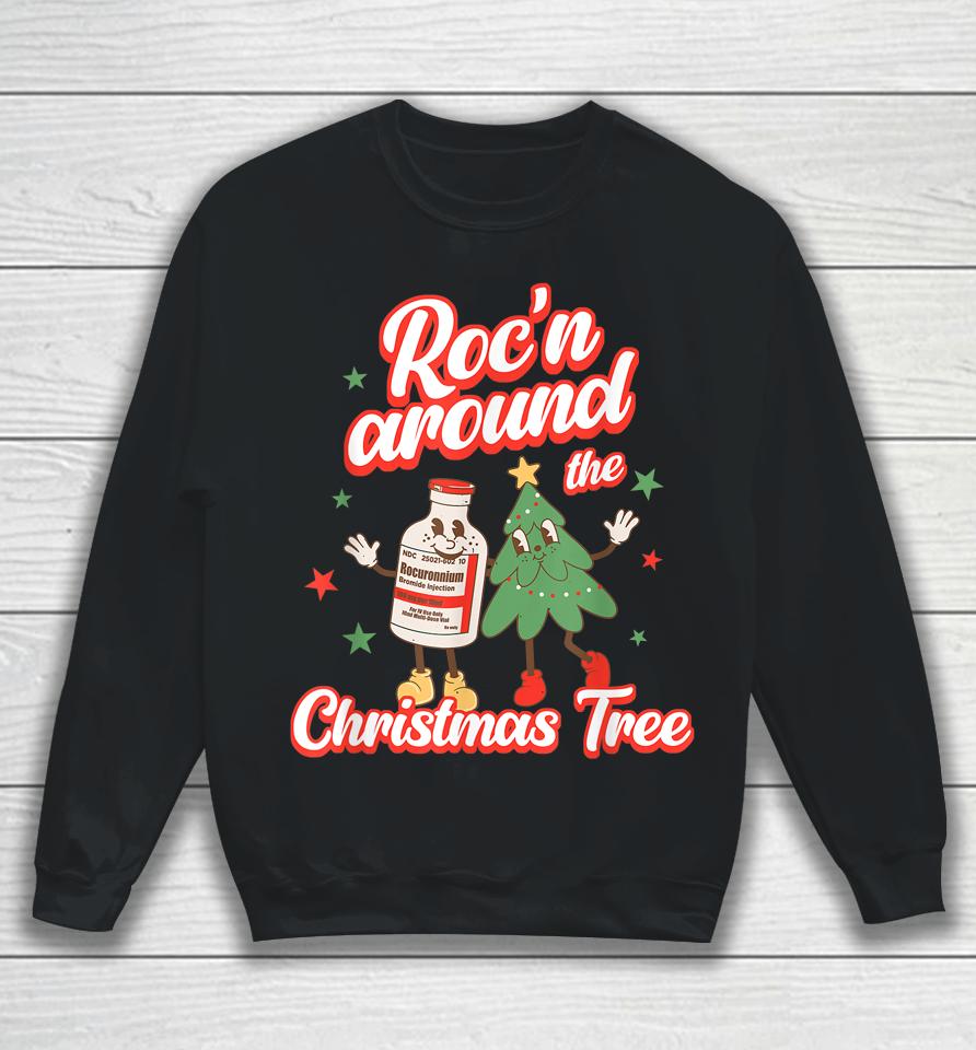 Christmas Nurse Roc'n Around The Christmas Tree Nicu L&Amp;D Sweatshirt