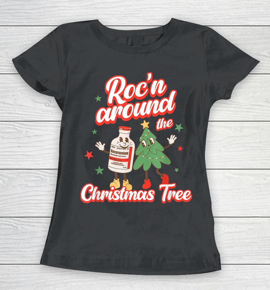 Christmas Nurse Roc'n Around The Christmas Tree Nicu L&Amp;D Women T-Shirt